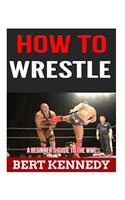 How To Wrestle