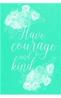 Pastel Chalkboard Journal - Have Courage and Be Kind (Green): 100 page 6" x 9" Ruled Notebook: Inspirational Journal, Blank Notebook, Blank Journal, Lined Notebook, Blank Diary