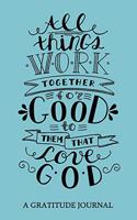 All Things Work Together For Good to Them That Love GOD