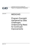 Medicaid, program oversight hampered by data challenges, underscoring need for continued improvements: report to congressional requesters.