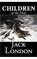 Children of the Frost by Jack London, Fiction, Classics