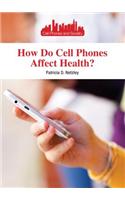 How Do Cell Phones Affect Health?