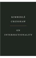 On Intersectionality: Essential Writings