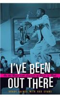I've Been Out There: On the Road with Legends of Rock 'n' Roll(John and Robin Dickson Series in Texas Music)