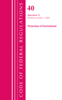 Code of Federal Regulations, Title 40 Protection of the Environment 64-71, Revised as of July 1, 2020: (Code of Federal Regulations, Title 40 Protection of the Environment)