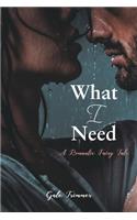What I Need