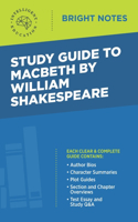 Study Guide to Macbeth by William Shakespeare: (Bright Notes)