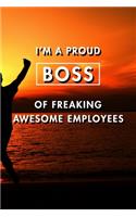I'm A Proud Boss Of Freaking Awesome Employees