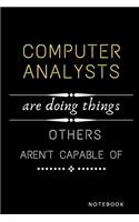 Computer Analysts Are Doing Things Others Are Not Capable Of Notebook: Jobs Notebook / Perfect Office Job Utility - Gift Notebook- Gift Present Idea- 6x9 inches - 110 blank numbered pages -