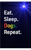 Eat Sleep Dogs Repeat Journal - Notebook