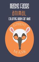 Masks Faces Animals Coloring Book For Kids (Elephant Mask): 47 Masks Faces Animals Stunning To Coloring Great gift For Birthday