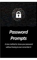 Password Prompts - A new method to know your password without having to ever remember it