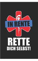 In Rente Rette Dich Selbst!: Rettungsdienst & Notfallsanitäter Notizbuch 6'x9' Liniert Geschenk für Rettungssanitäter & Rettungswagen