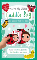 You're My Little Cuddle Bug: Big Sticker Activity Book: (You're My Little)