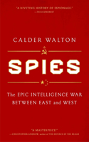 Spies: The Epic Intelligence War Between East and West