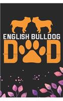 English Bulldog Dad: Cool English Bulldog Dog Journal Notebook - English Bulldog Puppy Lover Gifts - Funny English Bulldog Dog Notebook - English Bulldog Owner Gifts. 6 
