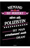 Niemand ist perfekt aber als Polizistin ist man verdammt nah dran! Notizbuch