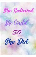 She Believed She Could So She Did: Inspirational Quote Composition Notebook, Diary Beautiful Book Journal for Women and Girls