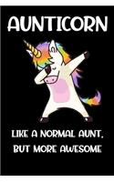 Aunticorn Like An Aunt Only Awesome Dabbing Unicorn notebook gifts: aunt journal gift / aunt unicorn notebook /lined notebook Gift, 120 Pages, 6x9, Soft Cover, glossy Finish