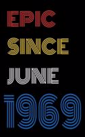 Epic Since June 1969 Notebook Birthday Gift For Women/Men/Boss/Coworkers/Colleagues/Students/Friends.