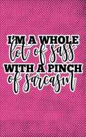 I'm A Whole Lot Of Sass With A Pinch Of Sarcasm: Pink Punk Print Sassy Mom Journal / Snarky Notebook