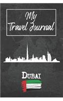 My Travel Journal Dubai: 6x9 Travel Notebook or Diary with prompts, Checklists and Bucketlists perfect gift for your Trip to Dubai (United Arab Emirates) for every Traveler