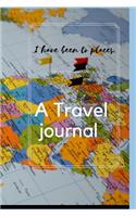 I have been to places: Journey to remember - A TRAVEL JOURNAL