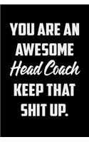 You Are An Awesome Head Coach Keep That Shit Up