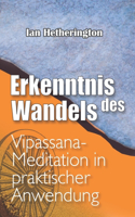 Erkenntnis des Wandels: Vipassana-Meditation in praktischer Anwendung