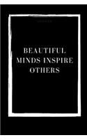 Beautiful Minds Inspire Others: Blank Lined Composition gifts for him Notebook, Journal & Planner - Happiness Motivational and Inspirational Gift