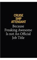 Cruise Ship Attendant Because Freaking Awesome Is Not An Official Job Title: 6x9 Unlined 120 pages writing notebooks for Women and girls