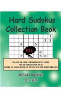 Hard Sudokus Collection Book #21: The Book For Large Print Sudoku Puzzle Lovers That Are Constantly On The Go (Become The Sudoku Master And Improve Both Your Memory And Logic)