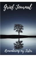 Grief Journal Remembering my Sister: Grieving The Loss Of Your Sister