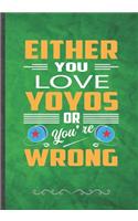 Either You Love Yo Yos or You're Wrong