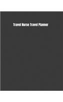 Travel Nurse Travel Planner: Keep Track Of Your Destinations, Weather, Budget, Schedule, Flights, And Much More