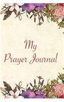 My Prayer Journal: Inspiring journal / notebook based Prayer journal to track your teachings and faith in prayer