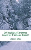 20 Traditional Christmas Carols For Trombone - Book 2: Easy Key Series For Beginners(2 20 Traditional Christmas Carols for Trombone)