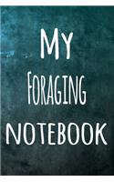 My Foraging Notebook: The perfect way to record your hobby - 6x9 119 page lined journal!