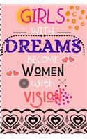 Girls With Dreams Become Women With Vision: Goal Oriented Planner Notebook, Journal, Dairy, Pocket For GIrls Women Boys Men