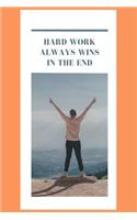 Hard work always wins in the end: Best inspirational journal - Blank Lined Journal School size notebook perfect gift for all