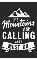 The Mountains Are Calling And I Must Go: Hiking Camping Notebook Blank dotted Camper Hiker Journal Dot Grid with dots 6x9 120 Pages Checklist Record Book Hiking Lovers Take Notes Gift for H