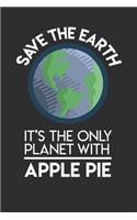 Save The Earth It's The Only Planet With Apple Pie: Personal Planner 24 month 100 page 6 x 9 Dated Calendar Notebook For 2020-2021 Academic Year