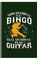 Some Grandpas play bingo real Grandpas play Guitar