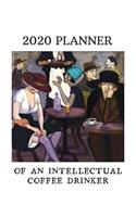 2020 Planner Of An Intellectual Coffee Drinker