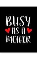 Busy as a mother
