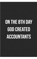 On The 8th Day God Created Accountants: Blank Lined Journal For Accountants CPA Accountancy Notebook Accounting Coworker Gag Gift