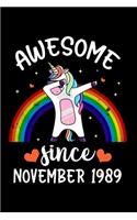 Awesome Since November 1989: Birthday Gift for 30 Years Old Unicorn Lover. 120 Pages 6*9 inch Notebook Diary Journal. A Funny Rainbow Dabbing Unicorn 30th Birthday ... Women - F