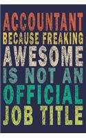Accountant Because Freaking Awesome is not an Official Job Title: Funny Vintage Accountant Gift Journal