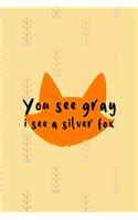 You See Gray I See A Silver Fox: Notebook Journal Composition Blank Lined Diary Notepad 120 Pages Paperback Yellow Texture Fox