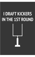 I Draft Kickers In The First Round Notebook: Lined Journal, 120 Pages, 6 x 9, Affordable Gift Journal Matte Finish